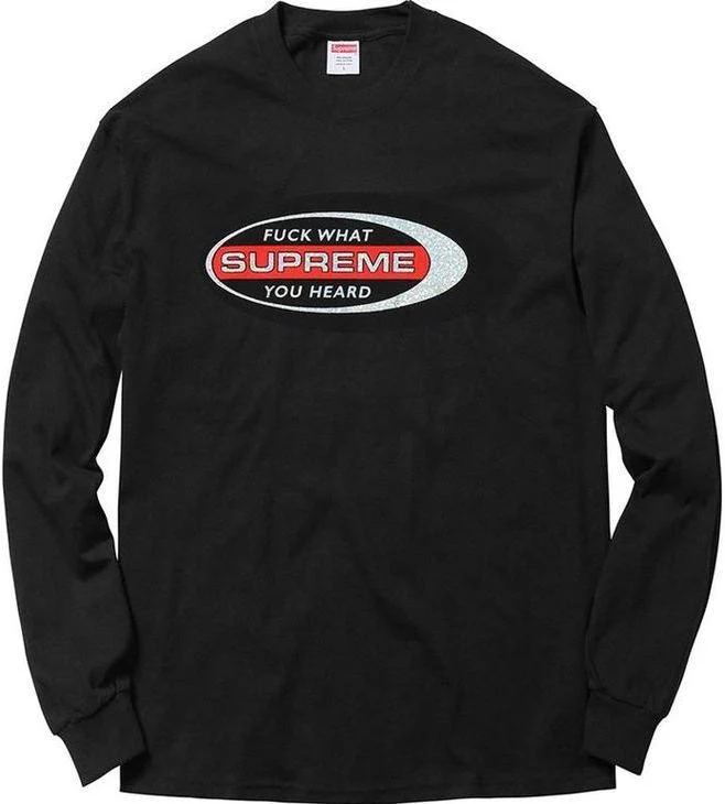 SUPREME - FUCK WHAT YOU HEARD L/S TEE (BLACK)