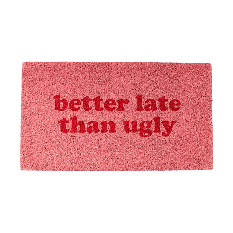 Felpudo "better Late Than Ugly"