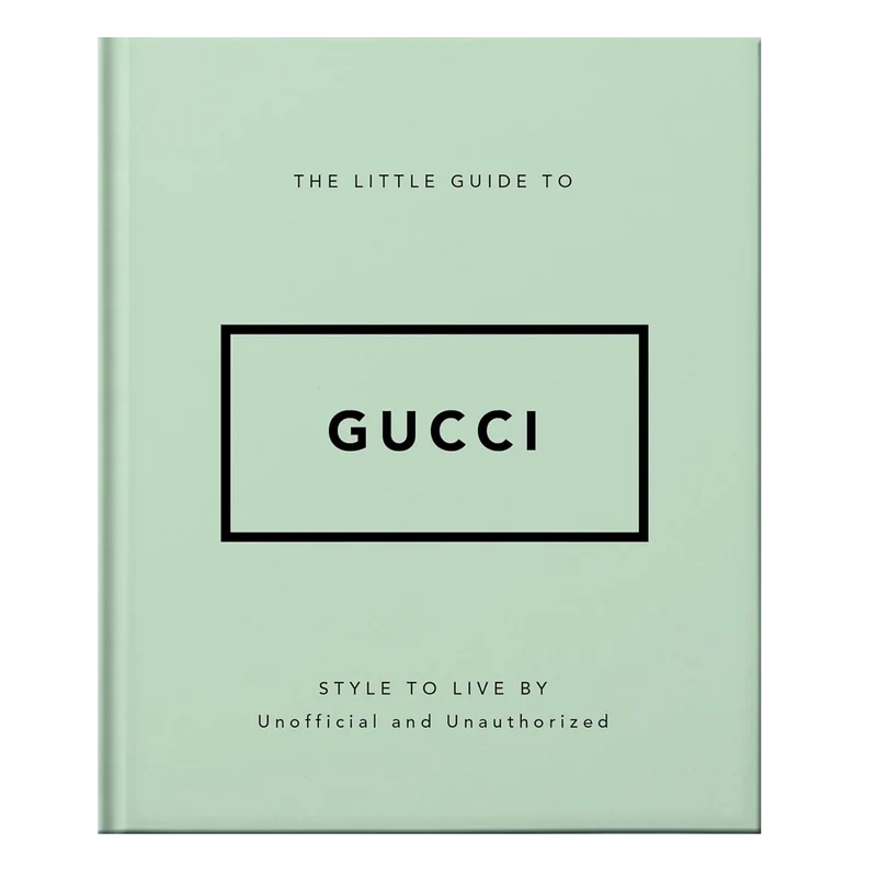 The Little Guide To Gucci